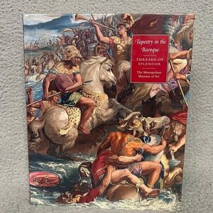 Tapestry in the Baroque (Signed Copy): Threads of Splendor Art Thomas P Campbell